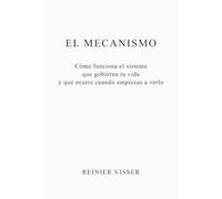 El Mecanismo: Cómo funciona el sistema que gobierna tu vida y qué ocurre cuando empiezas a verlo