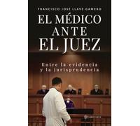 El Médico ante el Juez: Entre la evidencia y la jurisprudencia