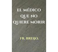 EL MÉDICO QUE NO QUIERE MORIR: (La Hipocondría en máximos): 28 (MEDICINA)