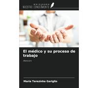 El médico y su proceso de trabajo: Atención