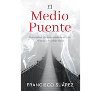 El Medio Puente: Frank Suárez y la Lucha Detrás de Su éxito - Memorias de Su Hijo Mayor
