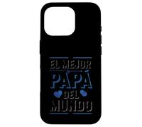 El Mejor Papá Del Mundo Spanish Dad Quote Case for iPhone 16 Pro