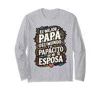 El Mejor Papá y Papacito de Mi Esposa Long Sleeve T-Shirt
