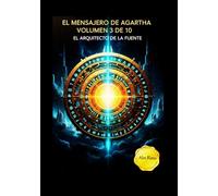 EL MENSAJERO DE AGARTHA: El Arquitecto de la Fuente