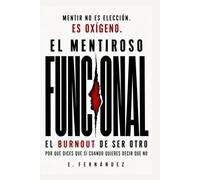 El Mentiroso Funcional: El burnout de ser otro: por qué dices que sí cuando quieres decir que no