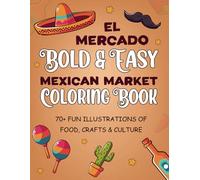El Mercado Bold and Easy Mexican Market coloring book: 70+ Fun illustrations of food, crafts and culture