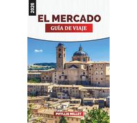 EL MERCADO Guía de viaje 2026: Pueblos pintorescos, costa adriática y colinas del centro de Italia