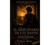 El mercenario de los dados: Camilo de Lelis: guerra, adicción y el nacimiento del cuidado moderno (Antes De Ser Santos)