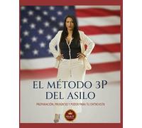 EL MÉTODO 3P DEL ASILO: PREPARACIÓN PROGRESO Y PODER PARA TU ENTREVISTA