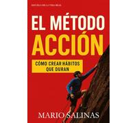 El Método Acción: Cómo Crear Hábitos que Duran