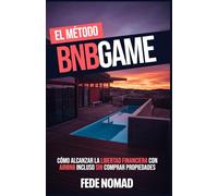El Método BnbGame: Cómo alcanzar la libertad financiera con AirBnb incluso sin tener propiedades