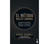 El método Bullet Journal: Examina tu pasado. Ordena tu presente. Diseña tu futuro (Vivir Mejor)