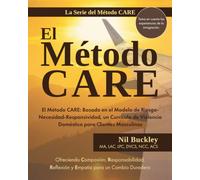 El Método CARE: Basado en el Modelo de Riesgo-Necesidad-Responsividad, un Programa de Violencia Doméstica para Clientes Masculinos (The CARE Method Series)