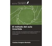 El método del aula invertida: Como parte de una enseñanza del inglés orientada a la acción, inclusiva, centrada en las competencias y autodirigida