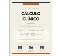 El Método del Cálculo de Enfermería: Dosis de Medicamentos, Cálculos IV y Conversiones de Unidades - Resueltos Paso a Paso