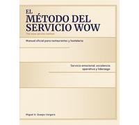 EL MÉTODO DEL SERVICIO WOW: Manual Oficial para restaurantes y hostelería