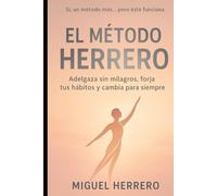 El Método Herrero: Adelgaza sin milagros, forja tus hábitos y cambia para siempre
