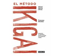 El método Ikigai : despierta tu verdadera pasión y cumple tus propósitos vitales