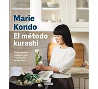 El Método Kurashi. Cómo Organizar Tu Espacio Para Crear Tu Estilo de Vida Ideal / Marie Kondo's Kurashi at Home: Cómo organizar tu espacio para ... Your Ideal Life (Inspiración y creatividad)