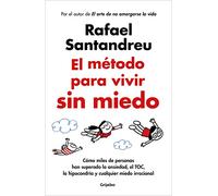 El Método Para Vivir Sin Miedo / The Method to Live Fearlessly: Como miles de personas han superado la Aansiedad, el toc, Lla hipocondria y cualquier miedo irracional (Psicología)