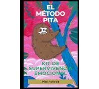 EL MÉTODO PITA: Kit de Supervivencia Emocional