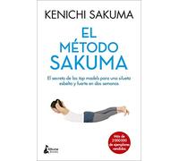 El Metodo Sakuma: El Secreto De Las Top Models Para Una Silueta Esbelta Y Fuerte En Dos Semanas