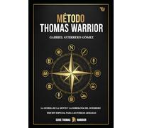 EL MÉTODO THOMAS WARRIOR: LA GUERRA DE LA MENTE Y LA SOBERANÍA DEL GUERRERO.: EDICIÓN ESPECIAL PARA LAS FUERZAS ARMADAS.