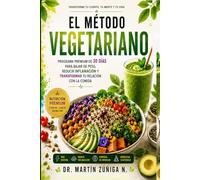 EL METODO VEGETARIANO: Programa Premium de 30 Días para Bajar de Peso, Reducir Inflamación y Transformar tu Relación con la Comida