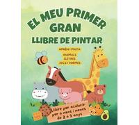 El Meu Primer Gran Llibre per Acolorir: 100 pàgines per acolorir lletres, formes i animals | Activitats per a nens i nenes de 2 a 5 anys