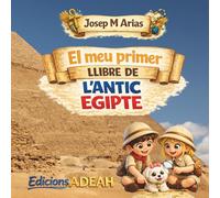 El meu primer llibre de l'antic Egipte.: Un viatge al.lucinant per a nous arqueòlegs. (Història de l'antic Egipte per a nens i joves)