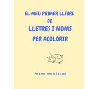 El meu primer llibre de lletres i noms: Per a nens i nenes de 2 a 5anys · Col·lecció Aprendre Jugant