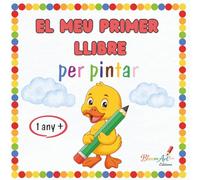 El meu primer llibre per pintar, perfecte per començar amb els colors, per nens i nenes 1-3 anys: Estimulació de la motricitat i creativitat - Imatges grans, fàcils i divertides