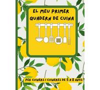 El meu primer quadern de cuina: Per cuiners i cuineres de 5 a 8 anys (Cocina)