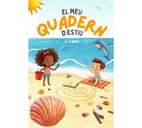 El Meu Quadern d’Estiu (3-6 anys): Activitats divertides per aprendre jugant: sumar, llegir, laberints, pintar, resseguir en català