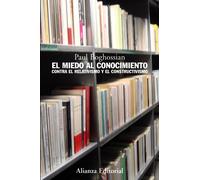 El miedo al conocimiento / Fear of Knowledge: Contra el relativismo y el constructivismo / Against Relativism and Constructivism