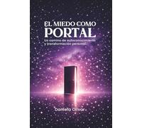 El miedo como portal: Un camino de autoconocimiento y transformación personal
