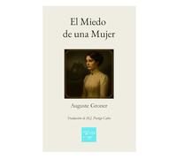 El Miedo de una Mujer: Traducción al español de la obra de Auguste Groner