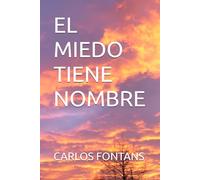 EL MIEDO TIENE NOMBRE (Serie Historias Reales - Libro 2de 7)
