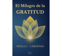 El Milagro de la Gratitud: Ciencia, Conciencia y Práctica para vivir en Abundancia