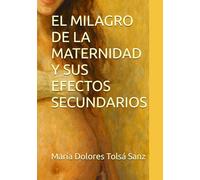 EL MILAGRO DE LA MATERNIDAD Y SUS EFECTOS SECUNDARIOS