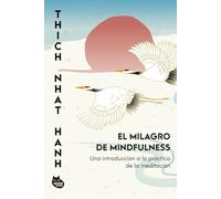 El milagro de mindfulness: Una introducción a la práctica de la meditación (NUEVA BIBLIOTECA THICH NHAT HANH)