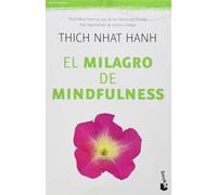 El Milagro de Mindfulness: Una Introducción a la Práctica de la Meditación / The Miracle of Mindfulness