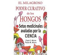 El milagroso poder curativo de los hongos