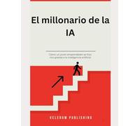 El millonario de la IA: Cómo un joven emprendedor se hizo rico gracias a la inteligencia artificial