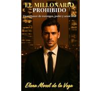 El millonario prohibido: Un romance de enemigos, poder y amor letal (Los Hermanos Vega)