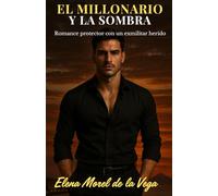El millonario y la sombra: Romance protector con un exmilitar herido y una periodista que no teme al poder (Los Hermanos Vega)