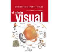 El mini visual, Diccionario Espanol-Ingles/ The Mini Visual Spanish-English Dictionary (Larousse - Diccionarios Visuales)