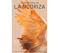 El Ministerio de la Nodriza: Gestando, Nutriendo y Vistiendo a la Generación del Arrebatamiento