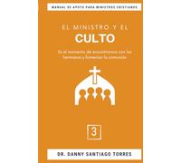 El Ministro y el Culto (MANUAL DE APOYO PARA MINISTROS CRISTIANOS)