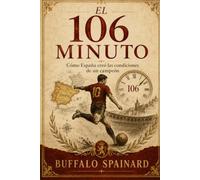 El minuto 106: Cómo España creó las condiciones de un campeón